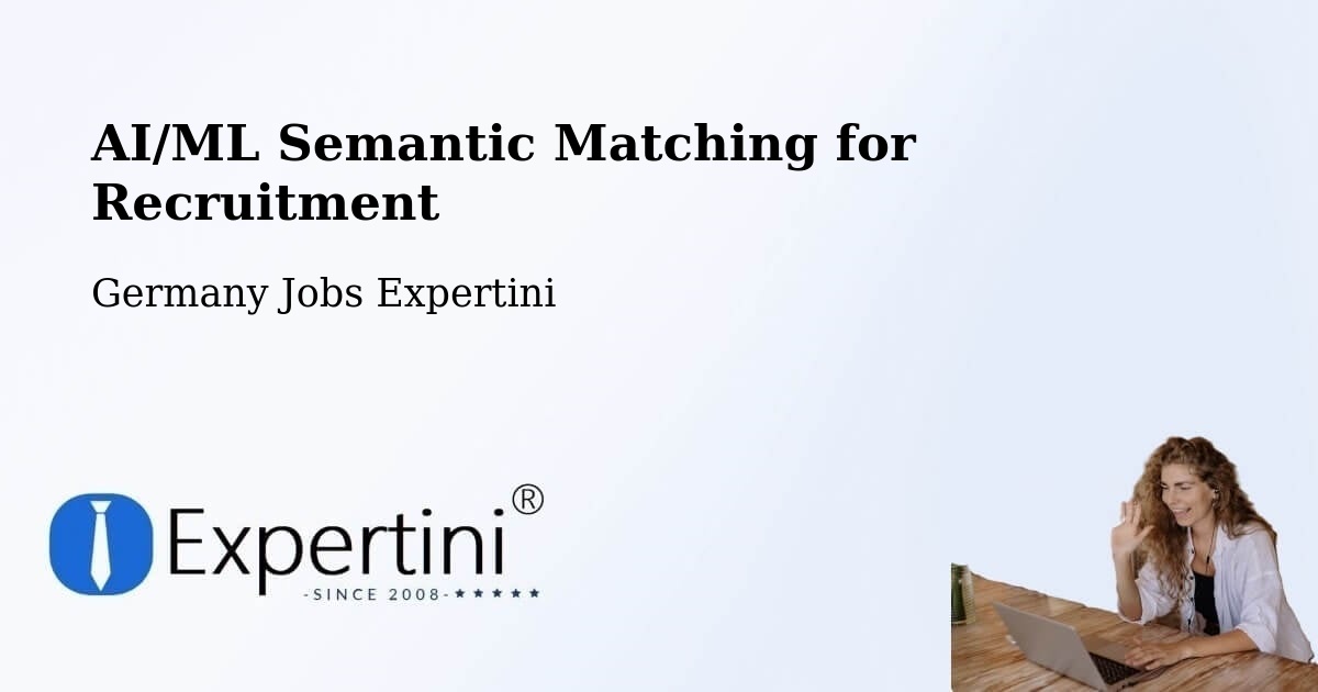 AI/ML Semantic Matching for Recruitment - Germany Jobs Expertini