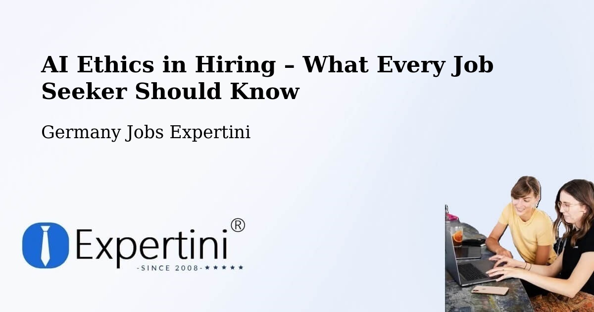 AI Ethics in Recruitment & Hiring – Kleinostheim - Kleinostheim, Germany Jobs Expertini